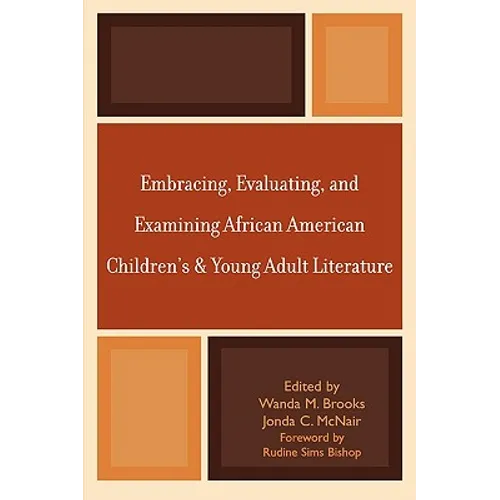 Embracing, Evaluating, and Examining African American Children's and Young Adult Literature - Paperback