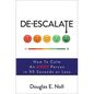 De-Escalate: How to Calm an Angry Person in 90 Seconds or Less - Paperback