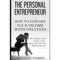 The Personal Entrepreneur: How to Explode Your Income With OnlyFans: The Complete Guide on How to Start, Setup, and Grow Your OnlyFans Business - Paperback