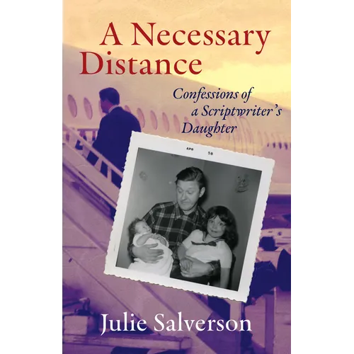 A Necessary Distance: Confessions of a Scriptwriter's Daughter - Paperback