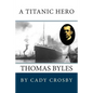 A Titanic Hero: Thomas Byles - Paperback