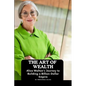 The Art of Wealth: Alice Walton's Journey to Building a Billion-Dollar Empire - Paperback
