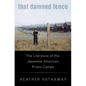 That Damned Fence: The Literature of the Japanese American Prison Camps - Hardcover