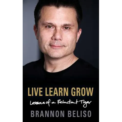 Live Learn Grow: Lessons of a Reluctant Tiger - Paperback