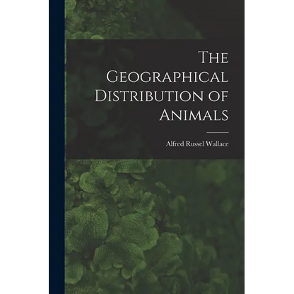 The Geographical Distribution of Animals - Paperback