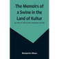 The Memoirs of a Swine in the Land of Kultur; or, How it Felt to be a Prisoner of War - Paperback