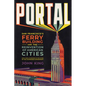 Portal: San Francisco's Ferry Building and the Reinvention of American Cities - Paperback