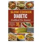 Slow Cooker Diabetic Cookbook For Seniors: Simple, Easy & Delicious Recipes for Managing Blood Sugar/30-Days Meal Plan - Paperback