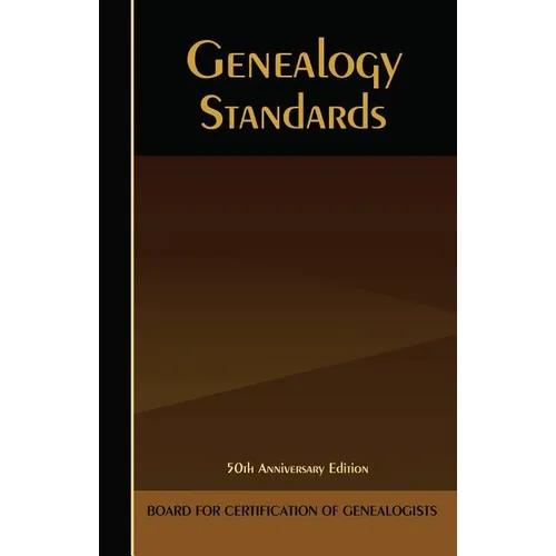 Genealogy Standards: 50th Anniversary Edition - Hardcover