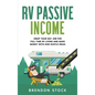 RV Passive Income: Swap Your Day Job for Full-Time RV Living and Make Money with Side Hustle Ideas - Hardcover