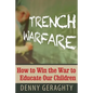 Trench Warfare: How to Win the War to Educate Our Children - Paperback