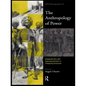 The Anthropology of Power - Paperback