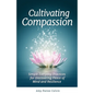 Cultivating Compassion: Simple Everyday Practices for Discovering Peace of Mind and Resilience - Paperback