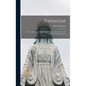Papalism: A Treatise on the Claims of the Papacy as set Forth in the Encyclical Satis Cognitum - Hardcover