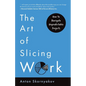 The Art of Slicing Work: How To Navigate Unpredictable Projects - Paperback