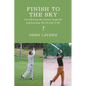 Finish To The Sky: The Golf Swing Moe Norman Taught Me: Golf Knowledge Was His Gift To Me - Paperback