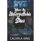 Where the Unforgettable Dies: (The Extraordinary Lives and Fatal Demise) - Paperback