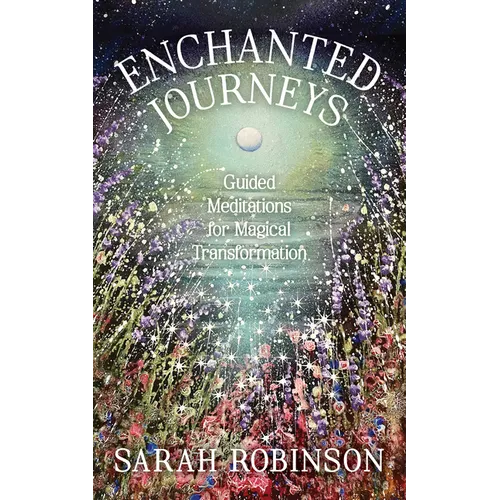 Enchanted Journeys: Guided Meditations for Magical Transformation - Paperback