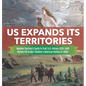 US Expands Its Territories Manifest Destiny & Santa Fe Trail U.S. History 1820-1850 History 5th Grade Children's American History of 1800s - Hardcover