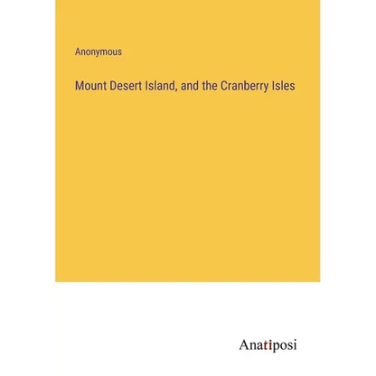 Mount Desert Island, and the Cranberry Isles - Paperback