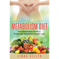 Metabolism Diet: Best Metabolism Foods to Encourage Metabolism Weight Loss - Paperback