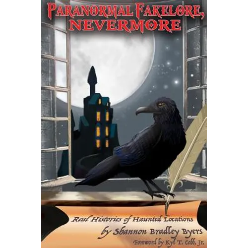Paranormal Fakelore, Nevermore: Real Histories of Haunted Locations - Paperback