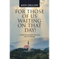 For Those of Us Waiting On That Day!: A Daily Devotional for Christians that are Grieving - Paperback
