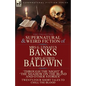 The Collected Supernatural & Weird Fiction of Mrs G. Linnaeus Banks and Mrs Alfred Baldwin: Through the Night &The Shadow on the Blind and Other Stori - Paperback