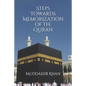 Steps towards memorization of the Quran: Based on the advice of Shaykh Yasir Qadhi, Nouman Ali Khan, and Mufti Menk - Paperback
