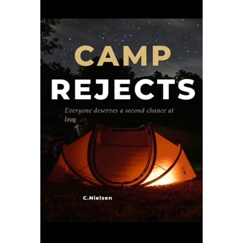 Camp Rejects: Everyone deserves a second chance at love - Paperback