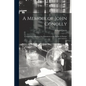 A Memoir of John Conolly: Comprising a Sketch of the Treatment of the Insane in Europe and America - Paperback