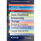 Socio-Emotional Relationship Therapy: Bridging Emotion, Societal Context, and Couple Interaction - Paperback
