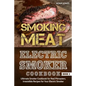 Smoking Meat: Electric Smoker Cookbook: Ultimate Smoker Cookbook for Real Pitmasters, Irresistible Recipes for Your Electric Smoker [ Book 2 ] - Paperback