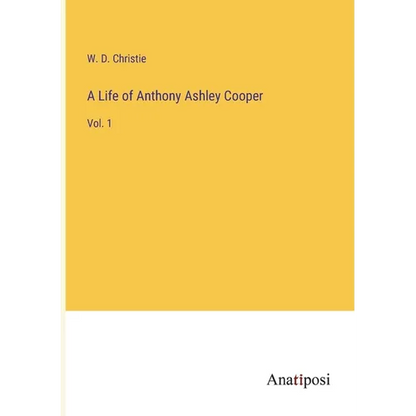 A Life of Anthony Ashley Cooper: Vol. 1 - Paperback