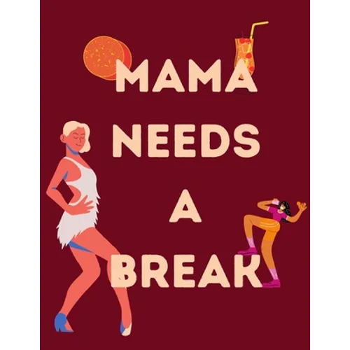Mama Needs A Break: Funny Mom Quotes Coloring Book for Stress Relief - Paperback