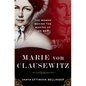 Marie Von Clausewitz: The Woman Behind the Making of on War - Hardcover