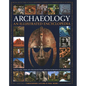 An Illustrated Encyclopedia of Archaeology: The Key Sites, Those Who Discovered Them, and How to Become an Archaeologist - Hardcover