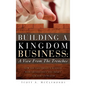 Building a Kingdom Business: A View From the Trenches - Hardcover