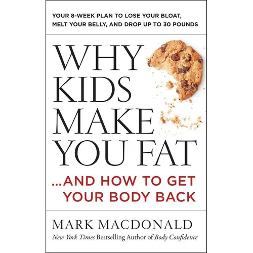 Why Kids Make You Fat: ...and How to Get Your Body Back - Paperback