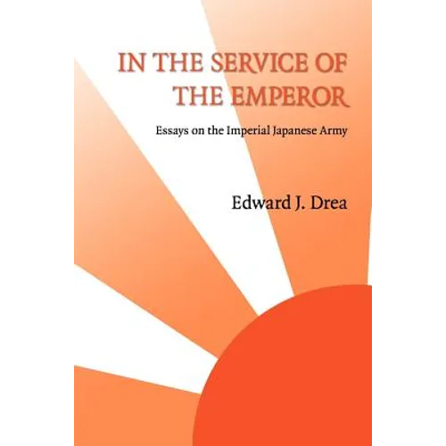 In The Service of the Emperor: Essays on the Imperial Japanese Army - Paperback