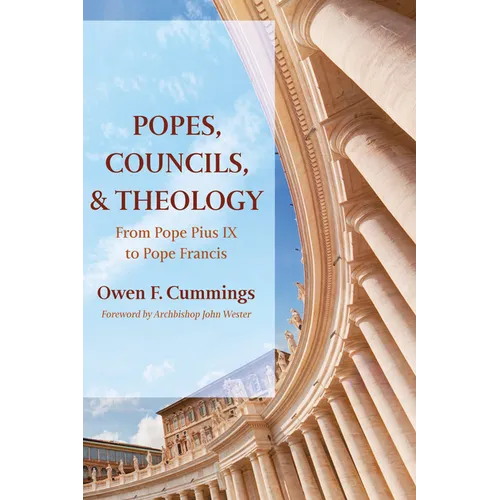 Popes, Councils, and Theology: From Pope Pius IX to Pope Francis - Hardcover