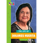 The Life of Dolores Huerta - Library Binding