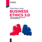 Business Ethics 3.0: The New Integral Ethics from the Perspective of a CEO - Paperback