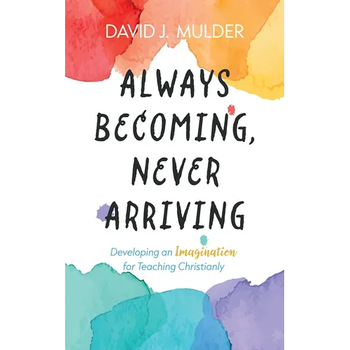 Always Becoming, Never Arriving - Paperback