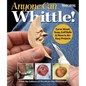 Anyone Can Whittle!: Carve Wood, Soap, Golf Balls & More in 30+ Easy Projects - Paperback