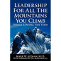 Leadership For All The Mountains You Climb: While Loving the View - Paperback