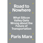 Road to Nowhere: What Silicon Valley Gets Wrong about the Future of Transportation - Paperback