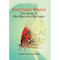 Shattered Wings: The Story of Our Beautiful Butterfly - Hardcover