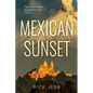 Mexican Sunset: The Vision Quest of a Modern Day Explorer - Paperback