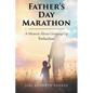 Fathers Day Marathon: A Memoir About Growing Up Fatherless - Paperback
